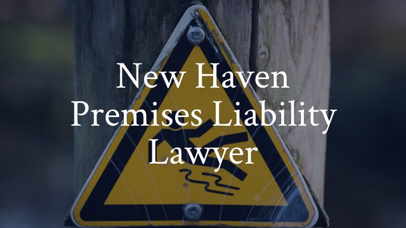 New Haven Premises Liability Lawyer