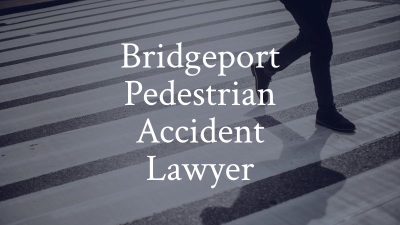 Bridgeport Pedestrian Accident Lawyer