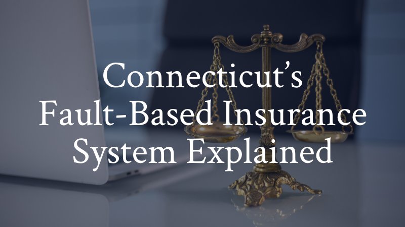 Connecticut’s Fault-Based Insurance System Explained