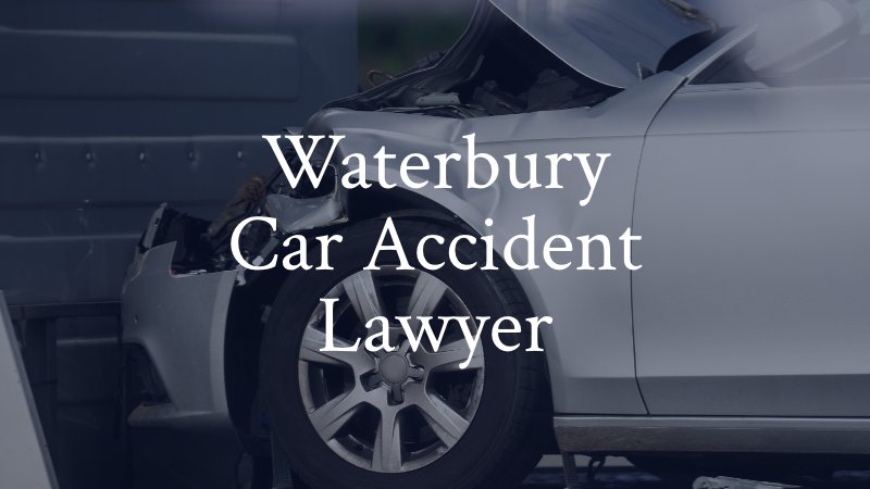 Waterbury Car Accident Lawyer