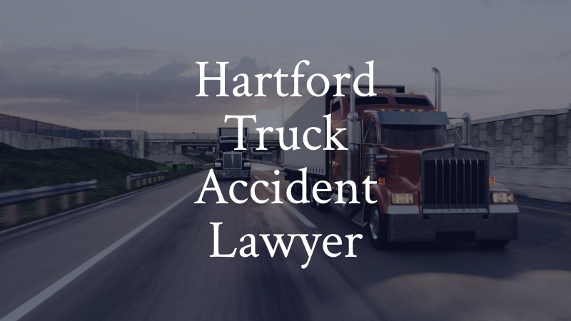 Hartford Truck Accident Lawyer