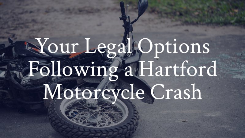 Your Legal Options Following a Hartford Motorcycle Crash