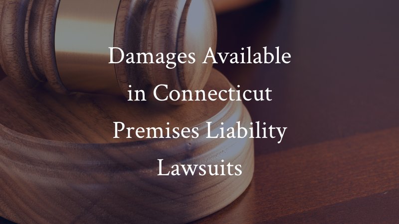 Damages Available in Connecticut Premises Liability Lawsuits